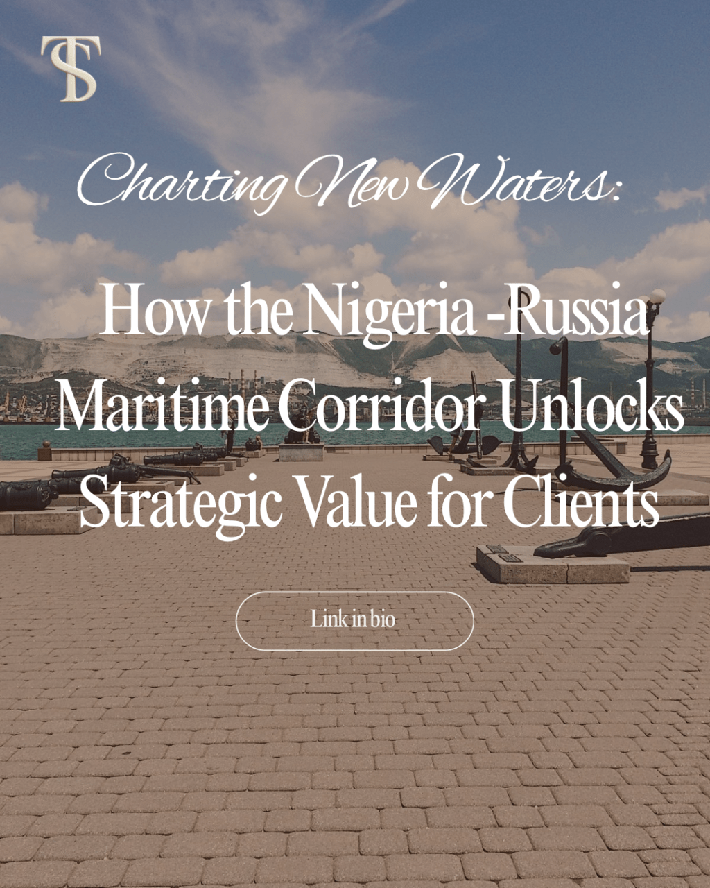 Charting New Waters: How the Nigeria–Russia Maritime Corridor Unlocks Strategic Value for&nbsp;Clients