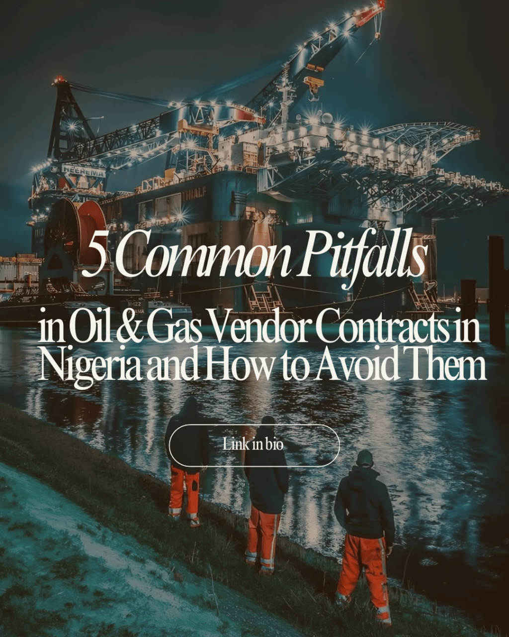 5 Common Pitfalls in Oil & Gas Vendor Contracts in Nigeria and How to Avoid&nbsp;Them